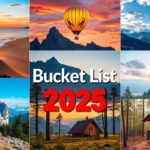 Ultimate Bucket List for 2025: Make Your Dreams Reality